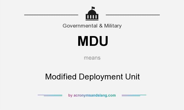 What does MDU mean? It stands for Modified Deployment Unit