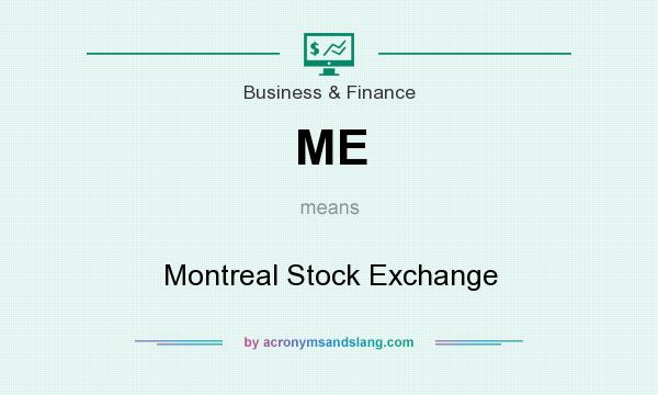 What does ME mean? It stands for Montreal Stock Exchange
