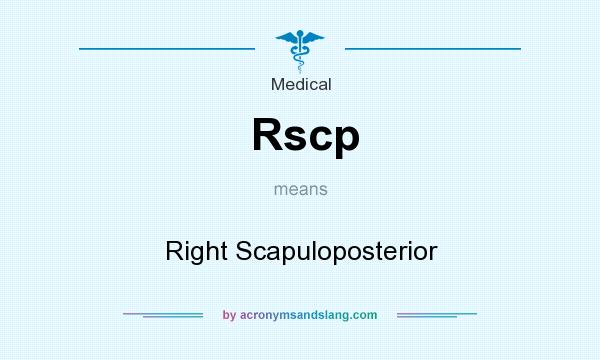 What does Rscp mean? It stands for Right Scapuloposterior