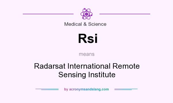 What does Rsi mean? It stands for Radarsat International Remote Sensing Institute