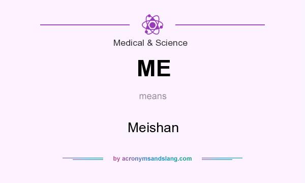 What does ME mean? It stands for Meishan