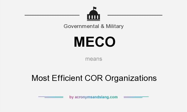 What does MECO mean? It stands for Most Efficient COR Organizations