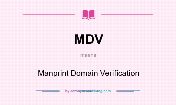 What does MDV mean? It stands for Manprint Domain Verification