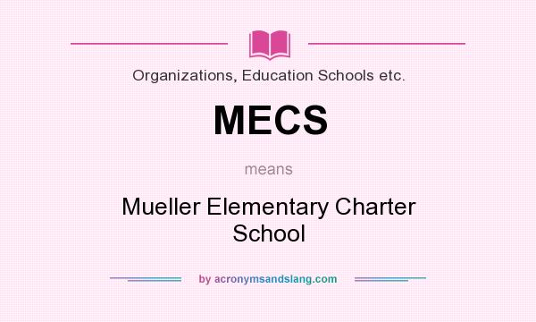 What does MECS mean? It stands for Mueller Elementary Charter School