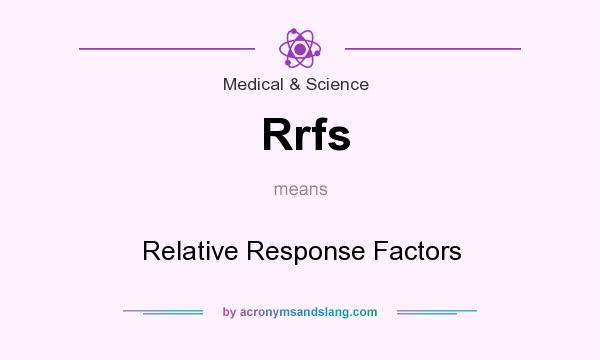 What does Rrfs mean? It stands for Relative Response Factors