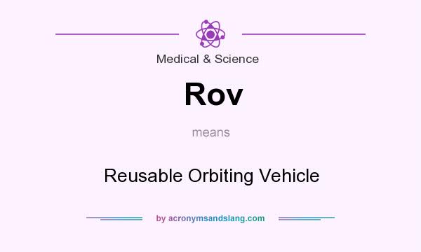 What does Rov mean? It stands for Reusable Orbiting Vehicle