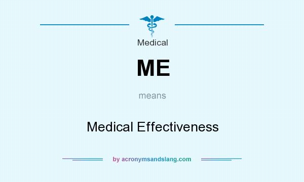 What does ME mean? It stands for Medical Effectiveness