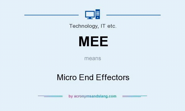 What does MEE mean? It stands for Micro End Effectors