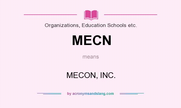 What does MECN mean? It stands for MECON, INC.