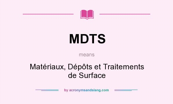 What does MDTS mean? It stands for Matériaux, Dépôts et Traitements de Surface