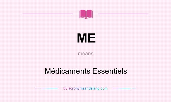 What does ME mean? It stands for Médicaments Essentiels