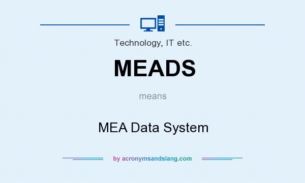 What does MEADS mean? It stands for MEA Data System
