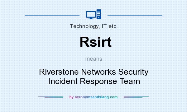 What does Rsirt mean? It stands for Riverstone Networks Security Incident Response Team