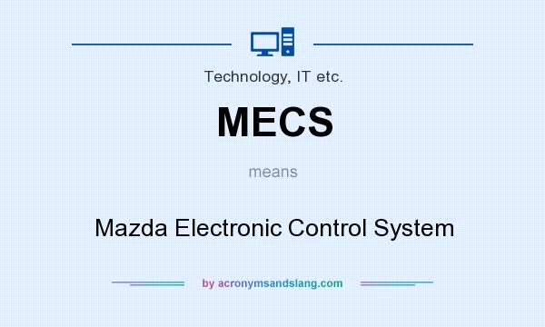 What does MECS mean? It stands for Mazda Electronic Control System