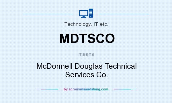 What does MDTSCO mean? It stands for McDonnell Douglas Technical Services Co.
