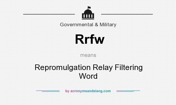 What does Rrfw mean? It stands for Repromulgation Relay Filtering Word