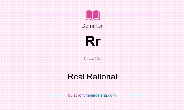 What does Rr mean? It stands for Real Rational