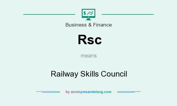 What does Rsc mean? It stands for Railway Skills Council