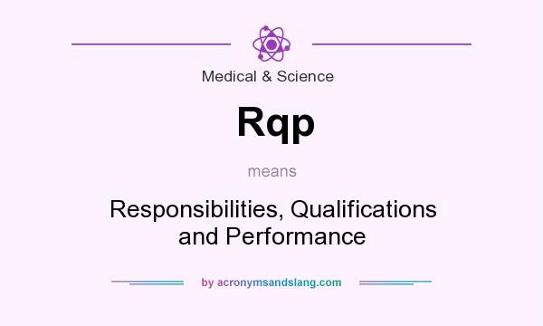 What does Rqp mean? It stands for Responsibilities, Qualifications and Performance