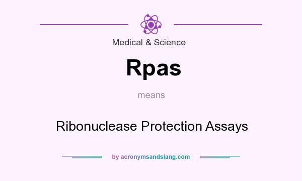 What does Rpas mean? It stands for Ribonuclease Protection Assays