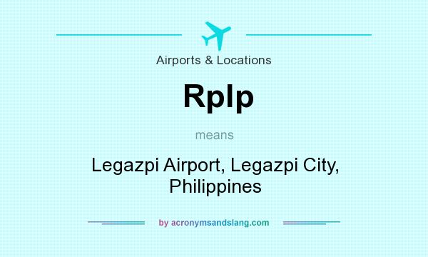 What does Rplp mean? It stands for Legazpi Airport, Legazpi City, Philippines