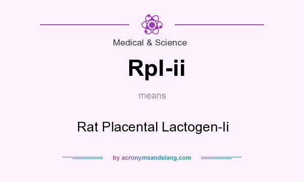 What does Rpl-ii mean? It stands for Rat Placental Lactogen-Ii