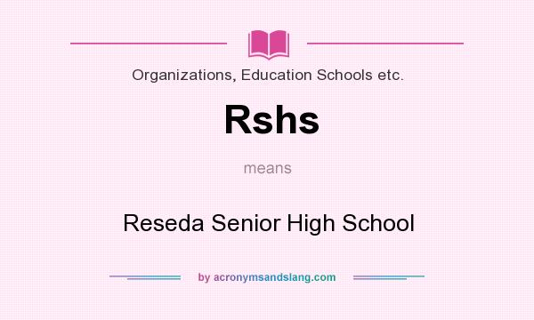 What does Rshs mean? It stands for Reseda Senior High School