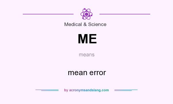 What does ME mean? It stands for mean error