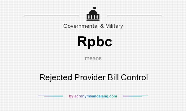 What does Rpbc mean? It stands for Rejected Provider Bill Control