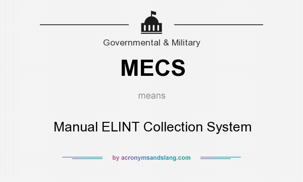 What does MECS mean? It stands for Manual ELINT Collection System