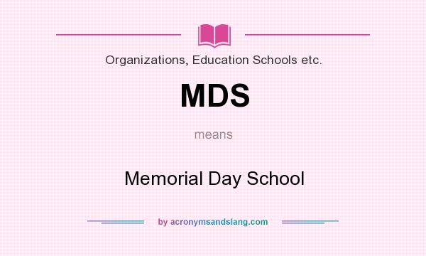 What does MDS mean? It stands for Memorial Day School