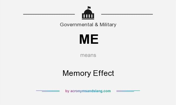 What does ME mean? It stands for Memory Effect