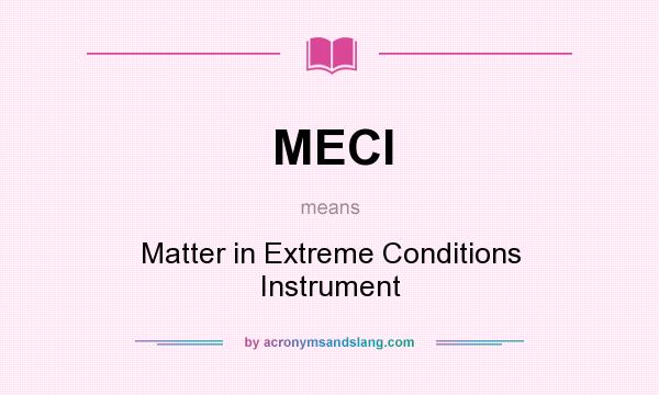 What does MECI mean? It stands for Matter in Extreme Conditions Instrument