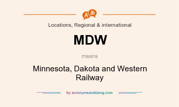 What does MDW mean? It stands for Minnesota, Dakota and Western Railway