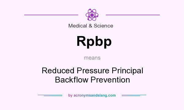 What does Rpbp mean? It stands for Reduced Pressure Principal Backflow Prevention