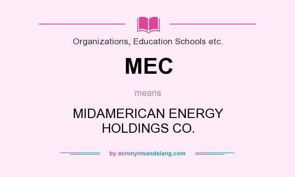 What does MEC mean? It stands for MIDAMERICAN ENERGY HOLDINGS CO.
