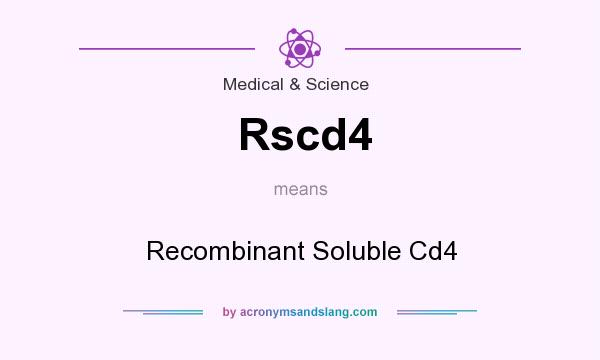 What does Rscd4 mean? It stands for Recombinant Soluble Cd4