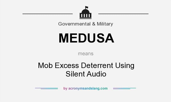 What does MEDUSA mean? It stands for Mob Excess Deterrent Using Silent Audio