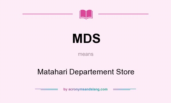 What does MDS mean? It stands for Matahari Departement Store