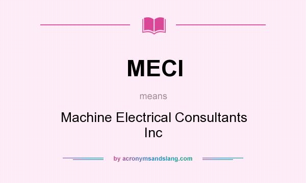 What does MECI mean? It stands for Machine Electrical Consultants Inc