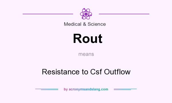 What does Rout mean? It stands for Resistance to Csf Outflow