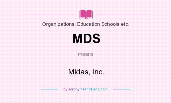 What does MDS mean? It stands for Midas, Inc.