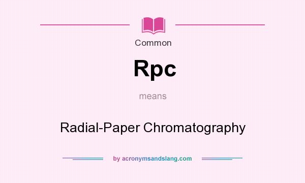 What does Rpc mean? It stands for Radial-Paper Chromatography