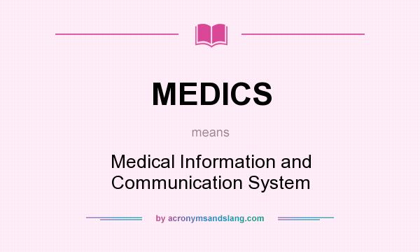 What does MEDICS mean? It stands for Medical Information and Communication System