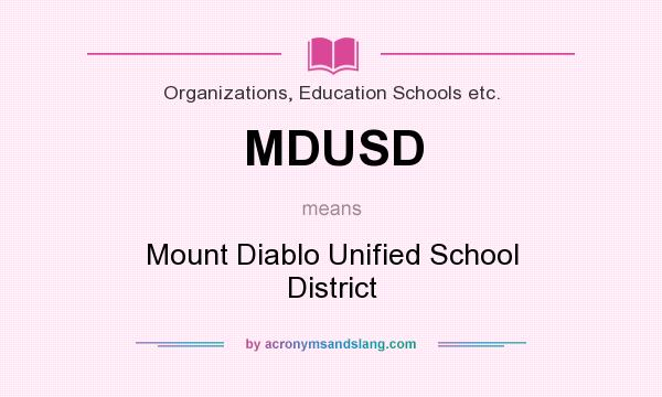 What does MDUSD mean? It stands for Mount Diablo Unified School District