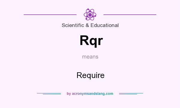 What does Rqr mean? It stands for Require