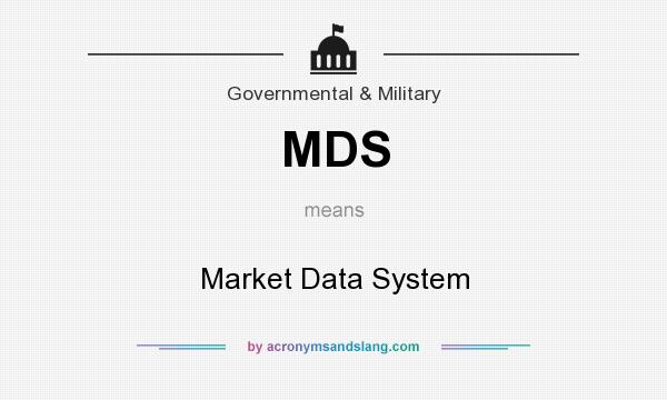 What does MDS mean? It stands for Market Data System