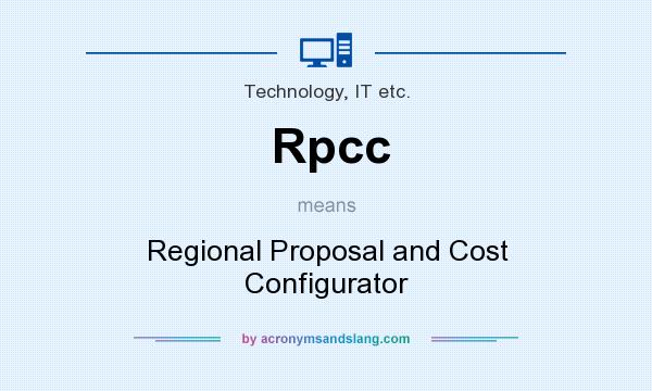 What does Rpcc mean? It stands for Regional Proposal and Cost Configurator