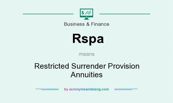 What does Rspa mean? It stands for Restricted Surrender Provision Annuities
