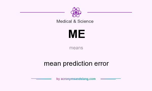 What does ME mean? It stands for mean prediction error
